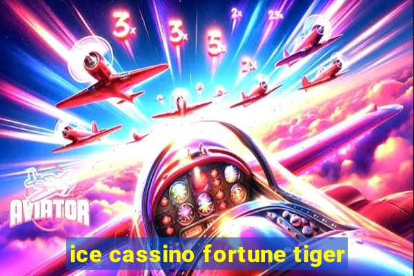 ice cassino fortune tiger